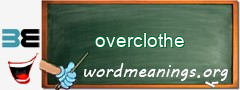 WordMeaning blackboard for overclothe